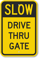 Slow  Drive Thru Gate Sign