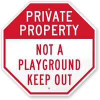 Private Property, Not A Playground Sign