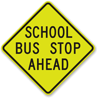 School Bus Stop Ahead Diamond Grade School Sign
