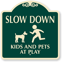 Slow Down Kids And Pets At Play SignatureSign