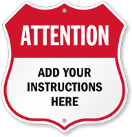 Add Your Instructions Here Custom Attention Shield Sign