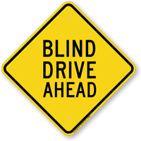 Blind Drive Ahead Diamond Shaped Sign
