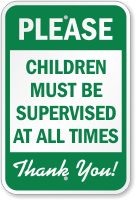 Children Must Be Supervised At All Times Sign