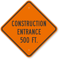Construction Entrance 500 Ft Sign
