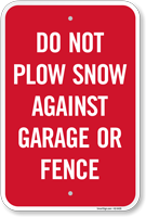Do Not Plow Snow Against Garage Or Fence Sign