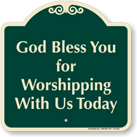 God Bless You For Worshipping Signature Sign