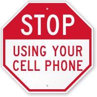 Stop Using Your Cell Phone Sign