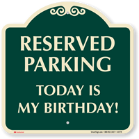 Reserved Parking Today Is My Birthday Signature Sign