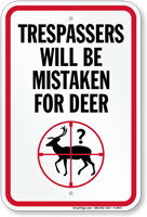 Trespassers Will Be Mistaken For Deer Sign