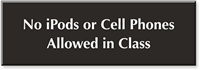 No Ipods, Cell Phones in Class Engraved Sign
