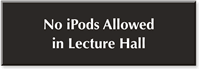 No Ipods Allowed In Lecture Hall Engraved Sign