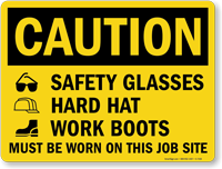 Wear Safety Glasses, Hard Hat, Work Boots Sign