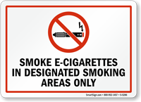 Smoke E Cigarettes In Designated Smoking Areas Only Sign