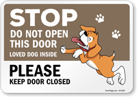 Stop Do Not Open This Door Loved Dog Inside Please Keep Door Closed Sign
