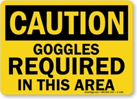 OSHA Caution Goggles Required In This Area Sign