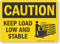 Keep Load Low And Stable OSHA Caution Sign