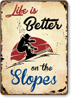 Life Is Better On The Slopes Novelty Vintage Ski Sign