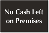 Engraved No Cash Left On Premises Sign
