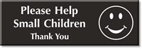 Please Help Small Children Thank You Engraved Sign