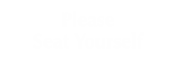 Please Seat Yourself Engraved Sign