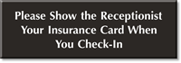 Show Receptionist Insurance Card When You Check In Sign
