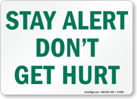 Stay Alert Don't Get Hurt Sign