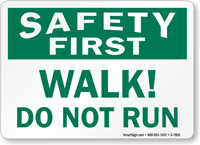 Walk Do Not Run Safety First Sign