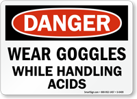 Danger: Wear Goggles While Handling Acids