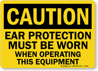 Ear Protection Must Be Worn Operating Equipment Sign