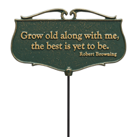 Grow Old Along With me Garden Accent Sign