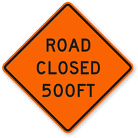 Road Closed 500 Ft   Traffic Sign