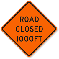 Road Closed 1000 Ft   Traffic Sign