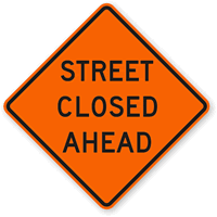Street Closed Ahead   Traffic Sign