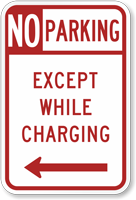 No Parking Except While Charging Left Arrow Sign