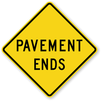 Pavement Ends   Road Warning Sign