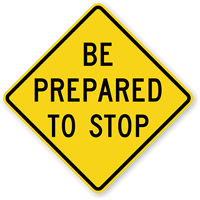 Be Prepared To Stop   Traffic Sign