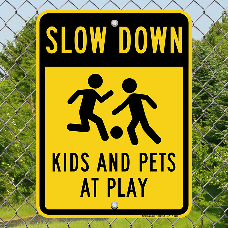 Avoid accidents and warn drivers to Slow Down with a Kids And Pets At Play  Sign. - signs kids pets at play sign K-8148