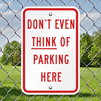 Don't Even Think of Parking Here Signs