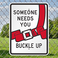Someone Needs You Buckle Up Signs