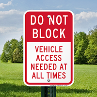 Do Not Block Vehicle Access Needed Signs
