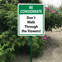 Be Considerate Don’t Walk Through The Flower Sign
