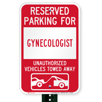 Reserved Parking For Gynecologist Vehicles Tow Away Signs