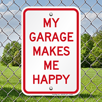 Humorous Garage Makes Me Happy Signs