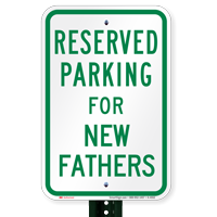 Parking Space Reserved For New Fathers Signs