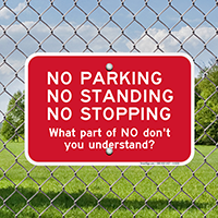 Humorous No Parking No Standing No Stopping Signs