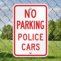 NO PARKING POLICE CARS Signs