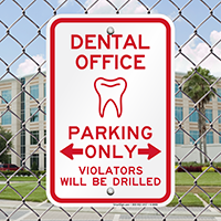 Dental Office Parking, Violators Will Be Drilled Signs