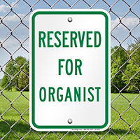 RESERVED FOR ORGANIST Signs