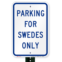 PARKING FOR SWEDES ONLY Signs
