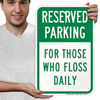 Reserved Parking For Those Who Floss Daily Signs